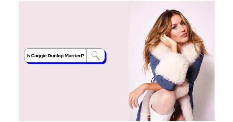 Is Caggie Dunlop Married? Best 8-Boyfriend and Where does she Live?