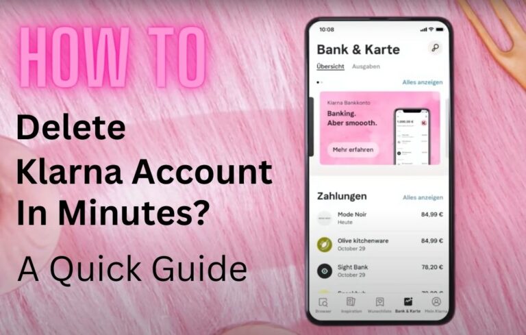 How To Delete Klarna Account In Minutes? A Quick Guide -2024