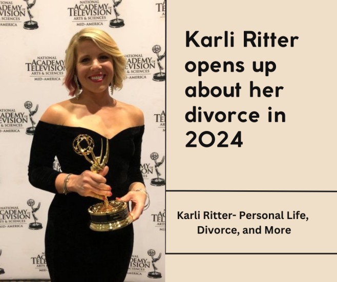 Karli Ritter- Personal Life, Divorce, and More [2024]