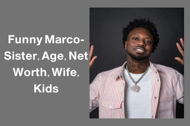 Funny Marco- Sister, Age, Net Worth, Wife, Kids [2024]