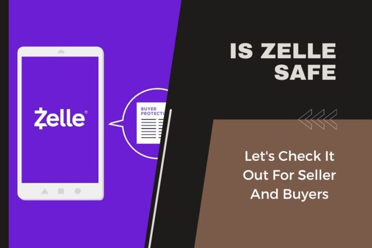 Is Zelle Safe For All? – Let’s Check It Out For Seller And Buyers of 2024