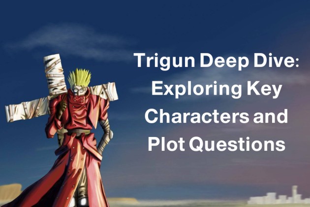 Trigun Deep Dive: Exploring Key Characters and Plot Questions
