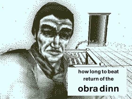 How Long To Beat Return of The Obra Dinn 2024