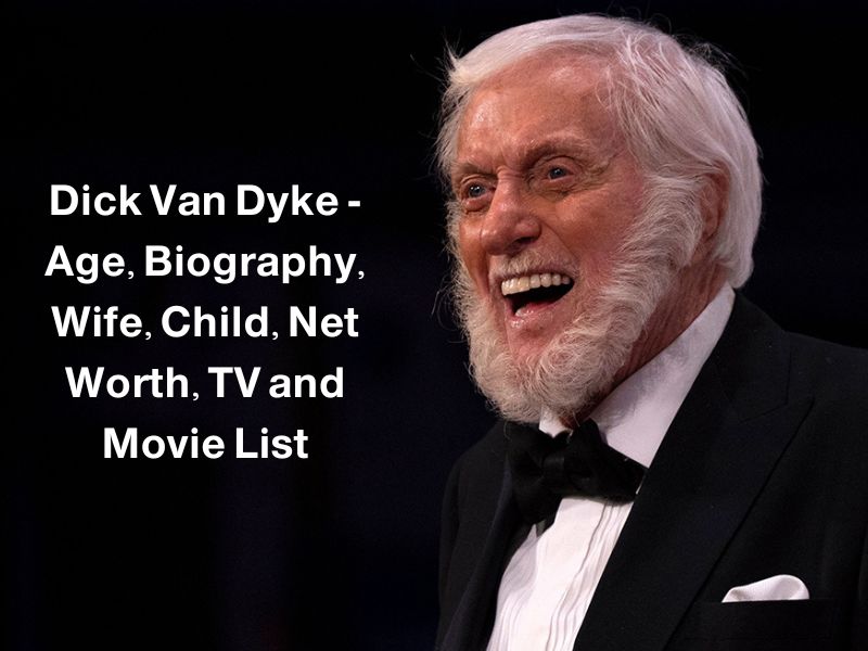 Dick Van Dyke - Age, Biography, Wife, Child, Net Worth, TV and Movie List
