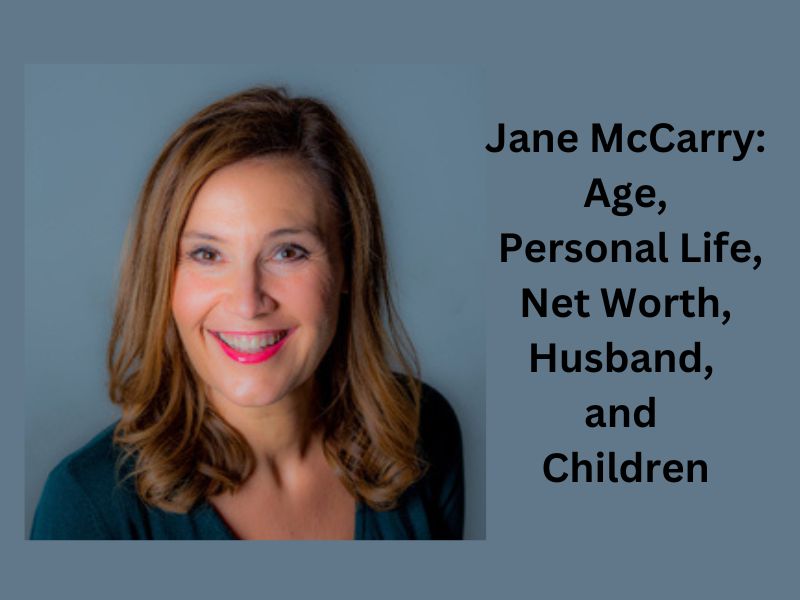 Jane McCarry: Age, Personal Life, Net Worth, Husband, and Children