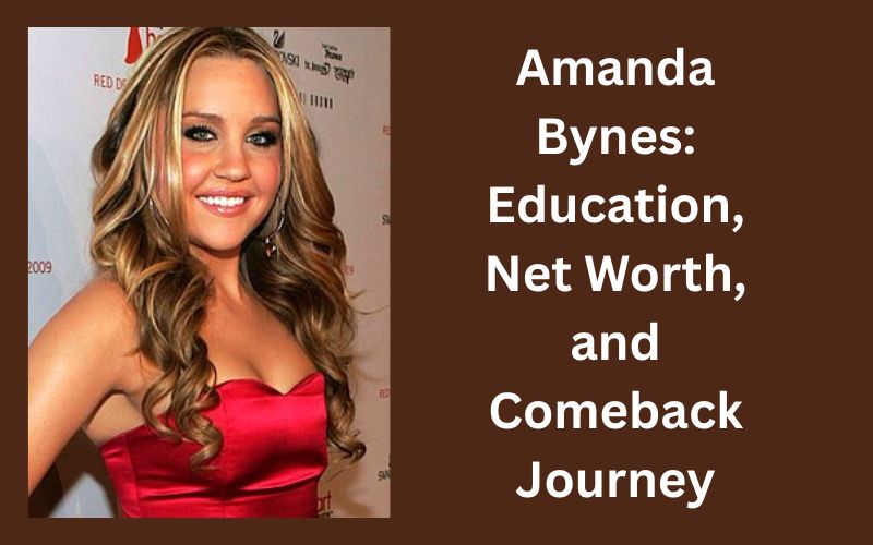 Amanda Bynes: Education, Net Worth, and Comeback Journey Amanda Bynes: Education, Net Worth, and Comeback Journey