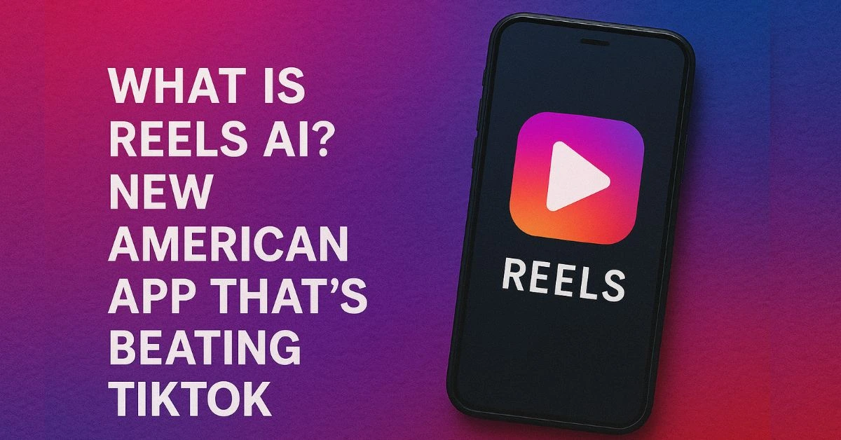 What is Reels AI? New American App That’s Beating TikTok Reels AI App
